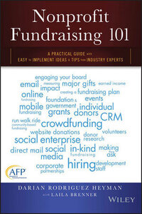 Nonprofit Fundraising 101: A Practical Guide With Easy to Implement Ideas and Tips From Industry Experts Nonprofit Fundraising 101: A Practical Guide With Easy to Implement Ideas and Tips From Industry Experts