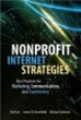 Nonprofit Internet Strategies: Best Practices for Marketing, Communications, and Fundraising Nonprofit Internet Strategies: Best Practices for Marketing, Communications, and Fundraising