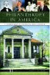 Philanthropy in America: A Comprehensive Historical Encyclopedia Philanthropy in America: A Comprehensive Historical Encyclopedia