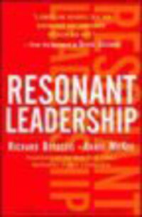 Resonant Leadership: Renewing Yourself and Connecting with Others Through Mindfulness, Hope, and Compassion Resonant Leadership: Renewing Yourself and Connecting with Others Through Mindfulness, Hope, and Compassion