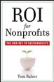 ROI for Nonprofits: The New Key to Sustainability ROI for Nonprofits: The New Key to Sustainability