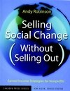 Selling Social Change (Without Selling Out) Selling Social Change (Without Selling Out)