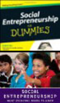 Social Entrepreneurship: What Everyone Needs to Know; Social Entrepreneurship For Dummies Social Entrepreneurship: What Everyone Needs to Know; Social Entrepreneurship For Dummies