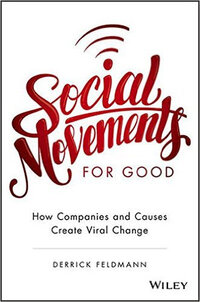 Social Movements for Good: How Companies and Causes Create Viral Change Social Movements for Good: How Companies and Causes Create Viral Change