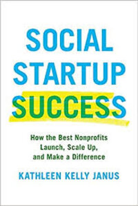 Social Startup Success: How the Best Nonprofits Launch, Scale Up, and Make a Difference Social Startup Success: How the Best Nonprofits Launch, Scale Up, and Make a Difference