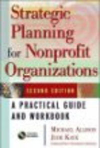 Strategic Planning for Nonprofit Organizations: A Practical Guide and Workbook, 2nd edition Strategic Planning for Nonprofit Organizations: A Practical Guide and Workbook, 2nd edition