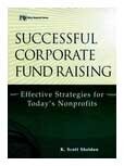 Successful Corporate Fund Raising: Effective Strategies for Today's Nonprofits Successful Corporate Fund Raising: Effective Strategies for Today's Nonprofits