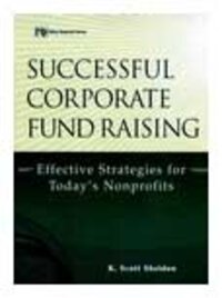 Successful Corporate Fund Raising: Effective Strategies for Today's Nonprofits Successful Corporate Fund Raising: Effective Strategies for Today's Nonprofits
