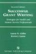 Successful Grant Writing: Strategies for Health and Human Service Professionals, 2nd edition Successful Grant Writing: Strategies for Health and Human Service Professionals, 2nd edition