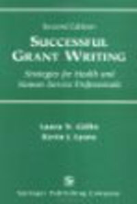 Successful Grant Writing: Strategies for Health and Human Service Professionals, 2nd edition Successful Grant Writing: Strategies for Health and Human Service Professionals, 2nd edition