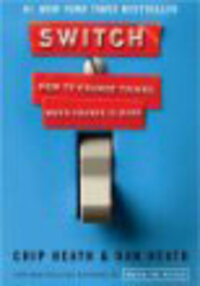 Switch: How to Change Things When Change Is Hard Switch: How to Change Things When Change Is Hard
