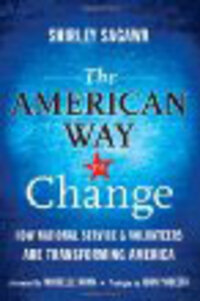 The American Way to Change: How National Service and Volunteers Are Transforming America The American Way to Change: How National Service and Volunteers Are Transforming America