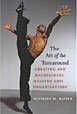 The Art of the Turnaround: Creating and Maintaining Healthy Arts Organizations The Art of the Turnaround: Creating and Maintaining Healthy Arts Organizations