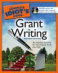 The Complete Idiot's Guide to Grant Writing, 2nd Edition The Complete Idiot's Guide to Grant Writing, 2nd Edition