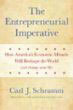 The Entrepreneurial Imperative: How America's Economic Miracle Will Reshape the World (and Change Your Life) The Entrepreneurial Imperative: How America's Economic Miracle Will Reshape the World (and Change Your Life)