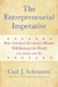 The Entrepreneurial Imperative: How America's Economic Miracle Will Reshape the World (and Change Your Life) The Entrepreneurial Imperative: How America's Economic Miracle Will Reshape the World (and Change Your Life)