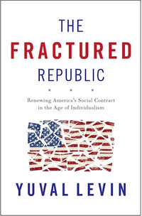 The Fractured Republic: Renewing America's Social Contract in the Age of Individualism The Fractured Republic: Renewing America's Social Contract in the Age of Individualism