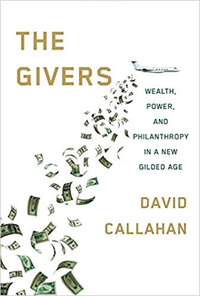 The Givers: Wealth, Power, and Philanthropy in a New Gilded Age The Givers: Wealth, Power, and Philanthropy in a New Gilded Age