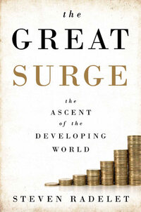 The Great Surge: The Ascent of the Developing World The Great Surge: The Ascent of the Developing World