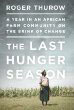 The Last Hunger Season: A Year in an African Farm Community on the Brink of Change The Last Hunger Season: A Year in an African Farm Community on the Brink of Change
