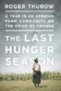 The Last Hunger Season: A Year in an African Farm Community on the Brink of Change The Last Hunger Season: A Year in an African Farm Community on the Brink of Change