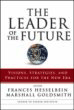 The Leader of the Future 2: Visions, Strategies, and Practices for the New Era The Leader of the Future 2: Visions, Strategies, and Practices for the New Era