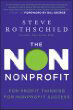 The Non Nonprofit: For-Profit Thinking for Nonprofit Success The Non Nonprofit: For-Profit Thinking for Nonprofit Success