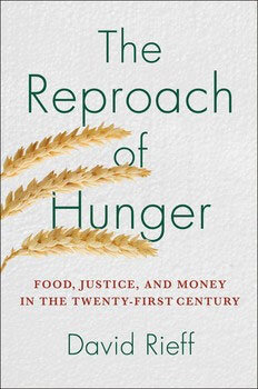 The Reproach of Hunger: Food, Justice, and Money in the Twenty-First Century The Reproach of Hunger: Food, Justice, and Money in the Twenty-First Century