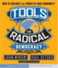 Tools for Radical Democracy: How to Organize for Power in Your Community Tools for Radical Democracy: How to Organize for Power in Your Community