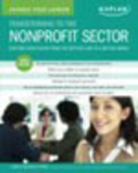 Transitioning to the Nonprofit Sector: Shifting Your Focus from the Bottom Line to a Better World Transitioning to the Nonprofit Sector: Shifting Your Focus from the Bottom Line to a Better World