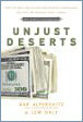 Unjust Deserts: How The Rich Are Taking Our Common Inheritance and Why We Should Take It Back Unjust Deserts: How The Rich Are Taking Our Common Inheritance and Why We Should Take It Back