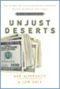 Unjust Deserts: How The Rich Are Taking Our Common Inheritance and Why We Should Take It Back Unjust Deserts: How The Rich Are Taking Our Common Inheritance and Why We Should Take It Back