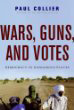 Wars, Guns and Votes: Democracy in Dangerous Places Wars, Guns and Votes: Democracy in Dangerous Places