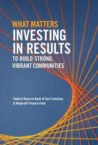What Matters: Investing in Results to Build Strong, Vibrant Communities What Matters: Investing in Results to Build Strong, Vibrant Communities