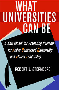 What Universities Can Be: A New Model for Preparing Students for Active Concerned Citizenship and Ethical Leadership What Universities Can Be: A New Model for Preparing Students for Active Concerned Citizenship and Ethical Leadership