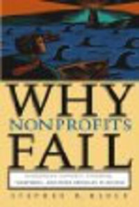 Why Nonprofits Fail: Overcoming Founder's Syndrome, Fundphobia, and Other Obstacles to Success Why Nonprofits Fail: Overcoming Founder's Syndrome, Fundphobia, and Other Obstacles to Success
