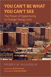 You Can't Be What You Can't See: The Power of Opportunity to Change Young Lives You Can't Be What You Can't See: The Power of Opportunity to Change Young Lives