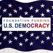 Foundation Funding for U.S. Democracy Foundation Funding for U.S. Democracy