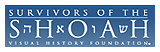 Survivors of the Shoah Visual History Foundation Survivors of the Shoah Visual History Foundation